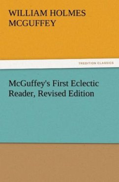 McGuffey's First Eclectic Reader, Revised Edition - McGuffey, William Holmes