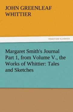 Margaret Smith's Journal Part 1, from Volume V., the Works of Whittier: Tales and Sketches - Whittier, John Greenleaf