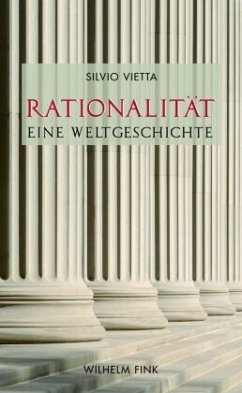 Rationalität - Eine Weltgeschichte - Vietta, Silvio