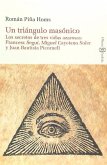 Un triángulo masónico : los secretis de tres vidas azarosas : Francesc Seguí, Miguel Cayetano Soler y Juan Bautista Picornell