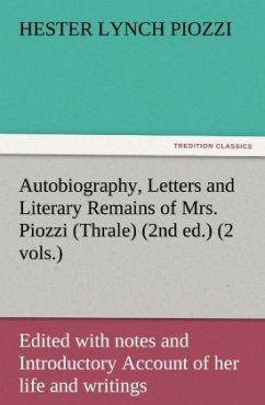 Autobiography, Letters and Literary Remains of Mrs. Piozzi (Thrale) (2nd ed.) (2 vols.) Edited with notes and Introductory Account of her life and writings - Piozzi, Hester Lynch