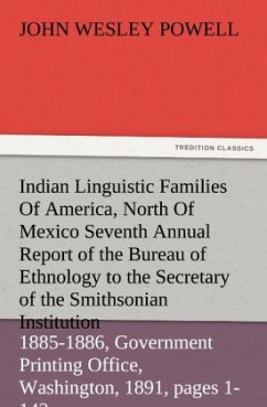 Indian Linguistic Families Of America, North Of Mexico Seventh Annual Report of the Bureau of Ethnology to the Secretary of the Smithsonian Institution, 1885-1886, Government Printing Office, Washington, 1891, pages 1-142 - Powell, John W.