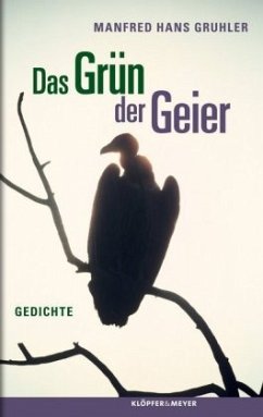 Das Grün der Geier - Gruhler, Manfred H.