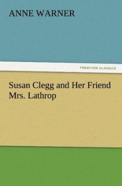 Susan Clegg and Her Friend Mrs. Lathrop - Warner, Anne