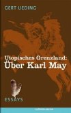 Utopisches Grenzland: Über Karl May