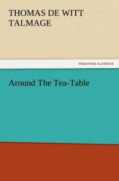 Around The Tea-Table - Talmage, Thomas De Witt