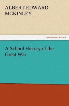 A School History of the Great War - McKinley, Albert Edward