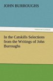 In the Catskills Selections from the Writings of John Burroughs