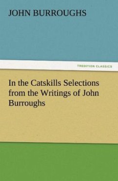 In the Catskills Selections from the Writings of John Burroughs - Burroughs, John