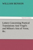 Letters Concerning Poetical Translations And Virgil's and Milton's Arts of Verse, &c.