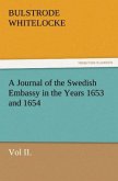 A Journal of the Swedish Embassy in the Years 1653 and 1654, Vol II.