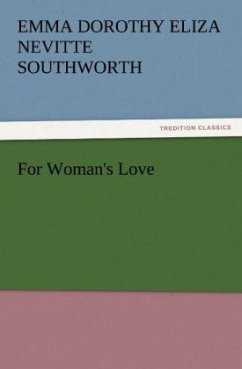 For Woman's Love - Southworth, Emma Dorothy Eliza Nevitte