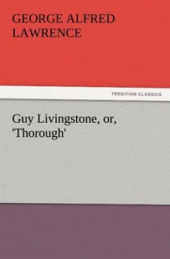 Guy Livingstone, or, 'Thorough' - Lawrence, George A.