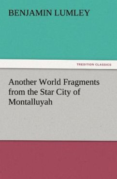 Another World Fragments from the Star City of Montalluyah - Lumley, Benjamin