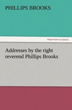 Addresses by the right reverend Phillips Brooks - Brooks, Phillips