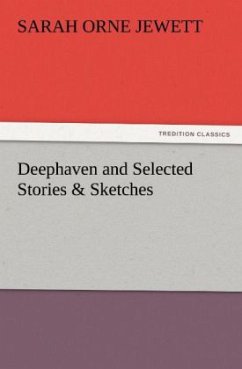 Deephaven and Selected Stories & Sketches - Jewett, Sarah O.