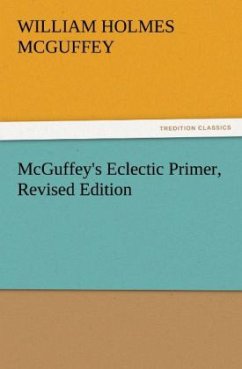 McGuffey's Eclectic Primer, Revised Edition - McGuffey, William Holmes