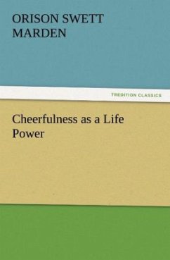 Cheerfulness as a Life Power - Marden, Orison Swett