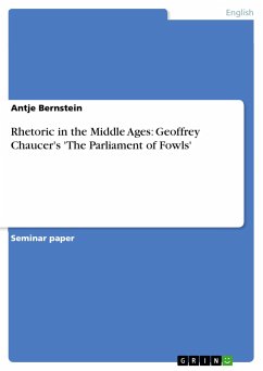 Rhetoric in the Middle Ages: Geoffrey Chaucer's 'The Parliament of Fowls' - Bernstein, Antje