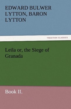 Leila or, the Siege of Granada, Book II. - Bulwer-Lytton, Edward George