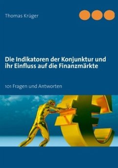 Die Indikatoren der Konjunktur und ihr Einfluss auf die Finanzmärkte - Krüger, Thomas