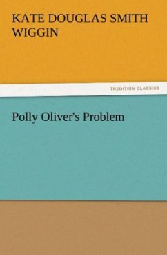 Polly Oliver's Problem - Wiggin, Kate Douglas Smith