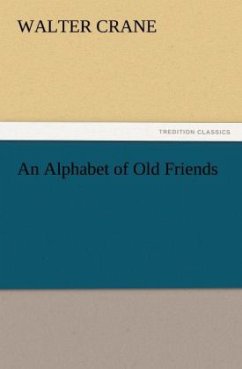 An Alphabet of Old Friends - Crane, Walter