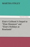 Elsie's Girlhood A Sequel to &quote;Elsie Dinsmore&quote; and &quote;Elsie's Holidays at Roselands&quote;