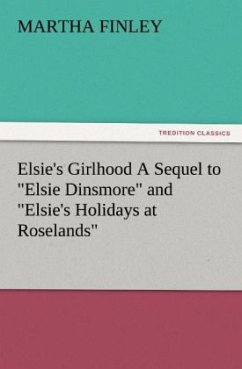 Elsie's Girlhood A Sequel to 