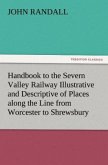 Handbook to the Severn Valley Railway Illustrative and Descriptive of Places along the Line from Worcester to Shrewsbury