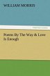 Poems By The Way & Love Is Enough - Bild 1