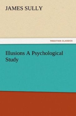 Illusions A Psychological Study - Sully, James