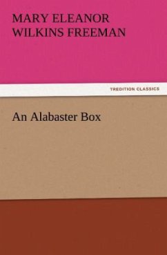 An Alabaster Box - Freeman, Mary E.Wilkins