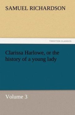 Clarissa Harlowe, or the history of a young lady ¿ Volume 3 - Richardson, Samuel