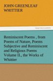 Reminiscent Poems , from Poems of Nature, Poems Subjective and Reminiscent and Religious Poems Volume II., the Works of Whittier