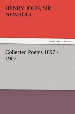 Collected Poems 1897 - 1907, by Henry Newbolt - Newbolt, Henry John