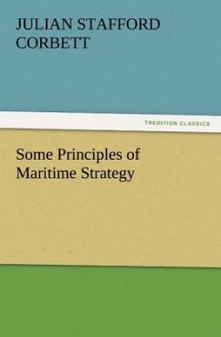 Some Principles of Maritime Strategy - Corbett, Julian Stafford