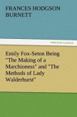 Emily Fox-Seton Being &quote;The Making of a Marchioness&quote; and &quote;The Methods of Lady Walderhurst&quote;