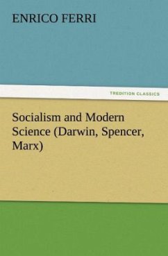 Socialism and Modern Science (Darwin, Spencer, Marx) - Ferri, Enrico