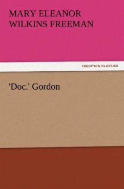 'Doc.' Gordon - Freeman, Mary E.Wilkins