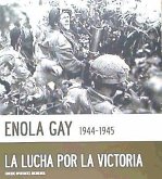 Enola Gay 1944-1945 : la lucha por la victoria