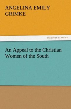 An Appeal to the Christian Women of the South - Grimke, Angelina Emily