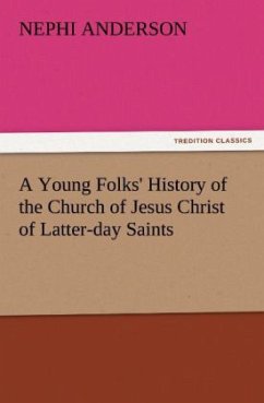 A Young Folks' History of the Church of Jesus Christ of Latter-day Saints - Anderson, Nephi