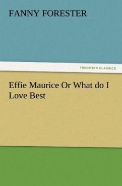 Effie Maurice Or What do I Love Best - Forester, Fanny