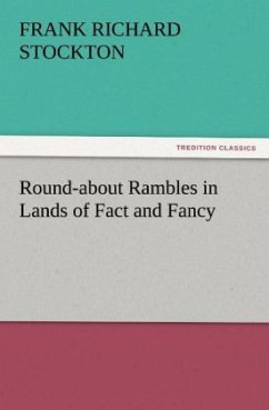 Round-about Rambles in Lands of Fact and Fancy - Stockton, Frank Richard