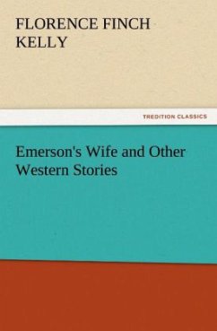 Emerson's Wife and Other Western Stories - Kelly, Florence Finch