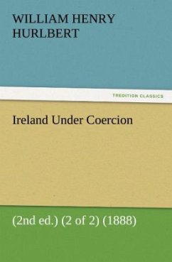 Ireland Under Coercion (2nd ed.) (2 of 2) (1888) - Hurlbert, William Henry