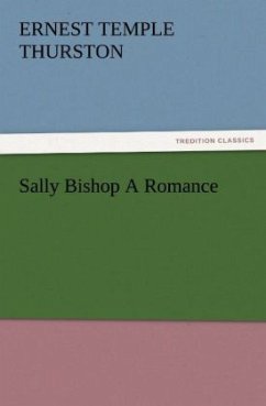 Sally Bishop A Romance - Thurston, Ernest Temple