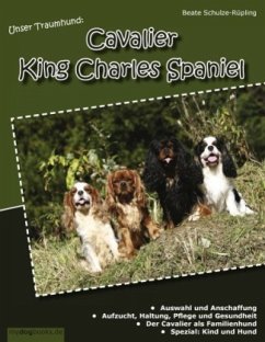 Unser Traumhund: Cavalier King Charles Spaniel - Schulze-Rüpling, Beate