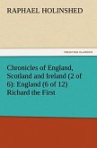 Chronicles of England, Scotland and Ireland (2 of 6): England (6 of 12) Richard the First